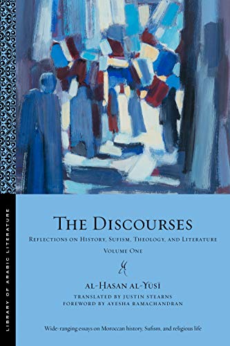 The Discourses: Reflections on History, Sufism, Theology, and Literature (1) (Library of Arabic Literature, Band 1)