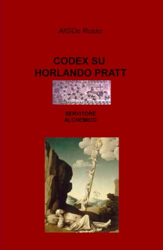 CODEX SU HORLANDO PRATT (La community di ilmiolibro.it) von ilmiolibro self publishing