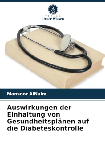 Auswirkungen der Einhaltung von Gesundheitsplänen auf die Diabeteskontrolle von Verlag Unser Wissen