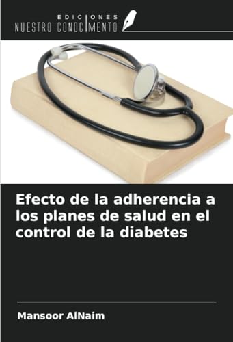 Efecto de la adherencia a los planes de salud en el control de la diabetes von Ediciones Nuestro Conocimiento