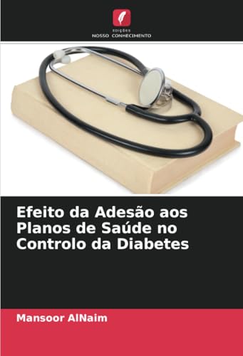 Efeito da Adesão aos Planos de Saúde no Controlo da Diabetes von Edições Nosso Conhecimento