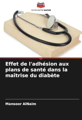 Effet de l'adhésion aux plans de santé dans la maîtrise du diabète von Editions Notre Savoir