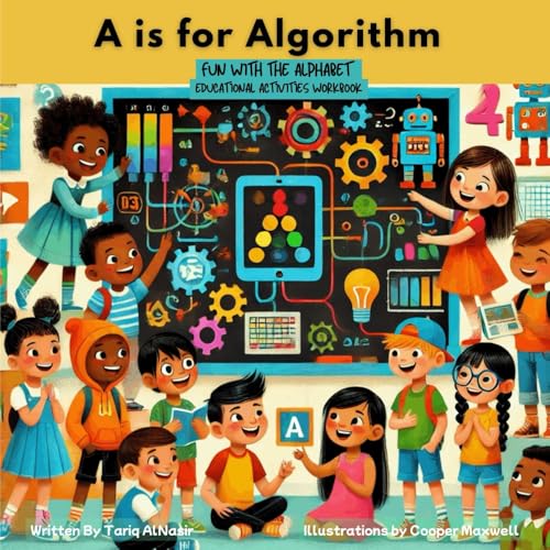 A is for Algorithm: Fun with the Alphabet Educational Activities Workbook von Primedia eLaunch LLC