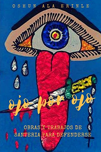 Ojo por ojo: Obras y trabajos de santeria para defenderse von CreateSpace Independent Publishing Platform
