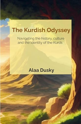 The Kurdish Odyssey: Navigating the history, culture and the identity of the Kurds von Brave New Books