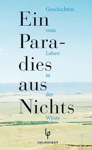 Ein Paradies aus Nichts: Geschichten vom Leben in der Wüste (LP) von Lenos Verlag