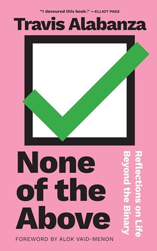None of the Above: Reflections on Life beyond the Binary von The Feminist Press at CUNY