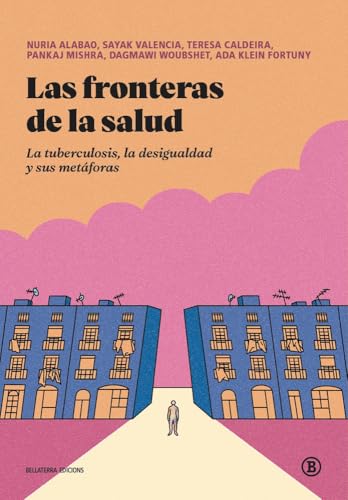 Las fronteras de la salud: La tuberculosis, la desigualdad y sus metáforas (FUERA de COLECCIÓN, Band 1) von Bellaterra Edicions