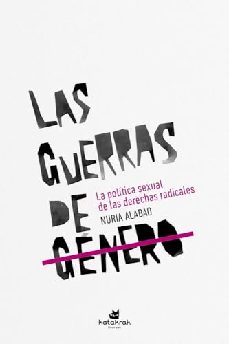 Las guerras de género: La política sexual de las derechas radicales von Katakrak