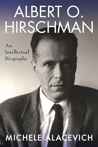 Albert O. Hirschman: An Intellectual Biography