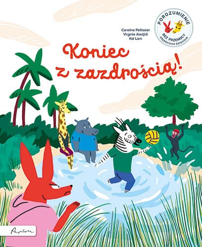 Koniec z zazdrością!: Porozumienie bez Przemocy objaśnione dzieciom Koniec z zazdrością!: Porozumienie bez Przemocy objaśnione dzieciom
