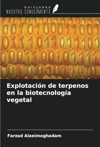 Explotación de terpenos en la biotecnología vegetal von Ediciones Nuestro Conocimiento