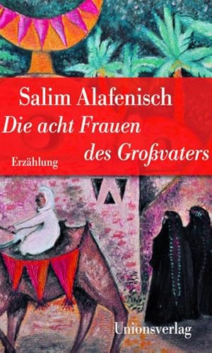 Die acht Frauen des Grossvaters: Jubiläumsausgabe: Jubiläumsausgabe. Jubiläumsausgabe. Geschichten (Unionsverlag Taschenbücher)