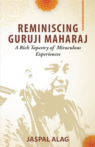 Reminiscing Guruji Maharaj: A Rich Tapestry of Miraculous Experiences von Creative Crows Publishers