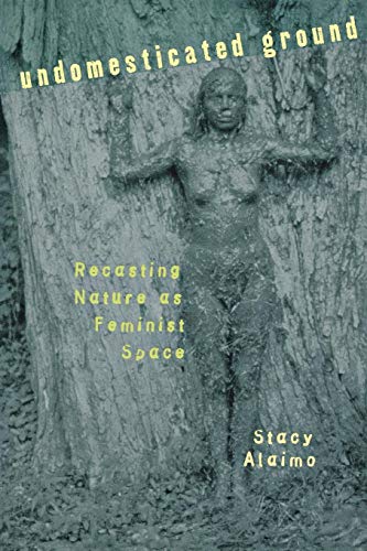 Undomesticated Ground: Recasting Nature as Feminist Space von Cornell University Press