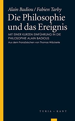 Die Philosophie und das Ereignis: Mit einer kurzen Einführung in die Philosophie Alain Badious Die Philosophie und das Ereignis: Mit einer kurzen Einführung in die Philosophie Alain Badious