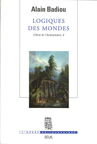 L'Etre et l'événement : Tome 2, Logiques des mondes