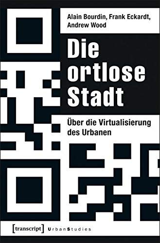 Die ortlose Stadt: Über die Virtualisierung des Urbanen (Urban Studies) von Transcript Verlag
