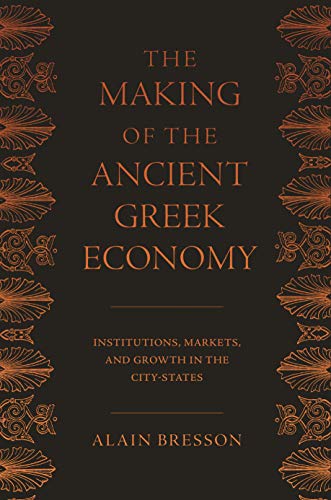 The Making of the Ancient Greek Economy: Institutions, Markets, and Growth in the City-States von Princeton University Press