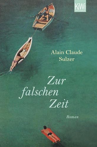 Zur falschen Zeit: Roman von Kiepenheuer & Witsch GmbH