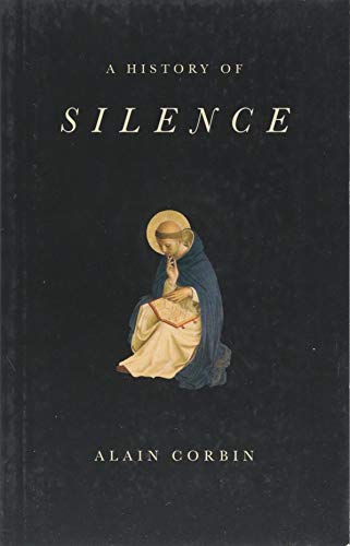 A History of Silence: From the Renaissance to the Present Day von Polity