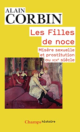 Les filles de noce: Misère sexuelle et prostitution au XIXe siècle von FLAMMARION