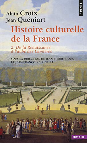 Histoire culturelle de la France : Tome 2, De la Renaissance à l'aube des Lumières von Points