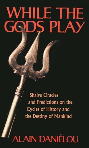 While the Gods Play: Shaiva Oracles and Predictions on the Cycles of History and the Destiny of Mankind