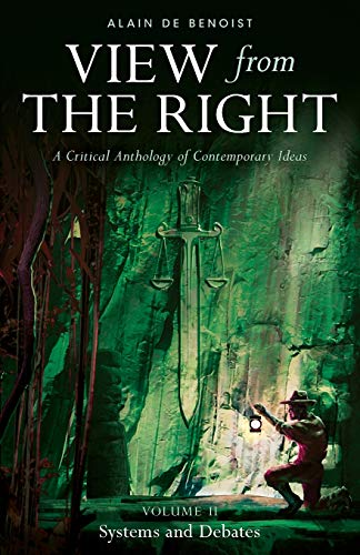 View from the Right, Volume II: Systems and Debates View from the Right, Volume II: Systems and Debates von Arktos Media Ltd