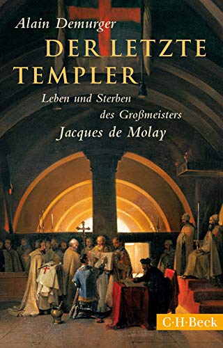 Der letzte Templer: Leben und Sterben des Grossmeisters Jacques de Molay (Beck Paperback) von Beck C. H.