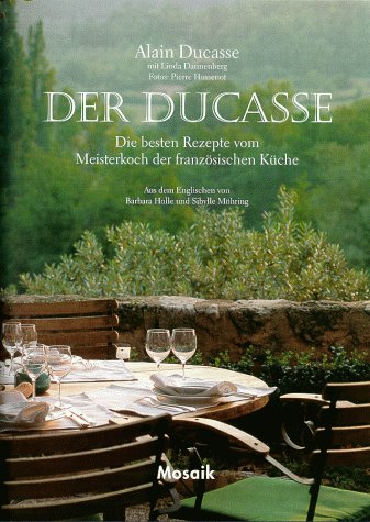 Der Ducasse: Die besten Rezepte vom Meisterkoch der französischen Küche von Mosaik