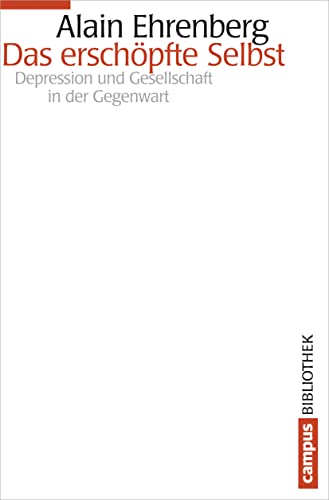 Das erschöpfte Selbst: Depression und Gesellschaft in der Gegenwart (Campus Bibliothek) von Campus Verlag GmbH