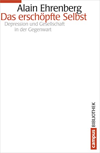 Das erschöpfte Selbst: Depression und Gesellschaft in der Gegenwart (Campus Bibliothek)