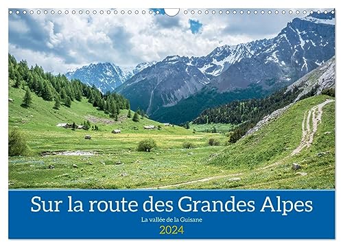 Sur la route des Grandes Alpes, la vallée de la Guisane (Wandkalender 2024 DIN A3 quer), CALVENDO Monatskalender