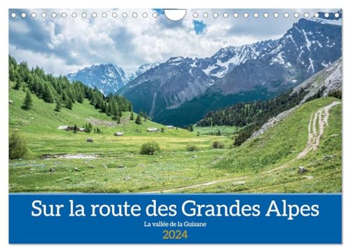 Sur la route des Grandes Alpes, la vallée de la Guisane (Wandkalender 2024 DIN A4 quer), CALVENDO Monatskalender: Paysages des Hautes-Alpes dans le Briançonnais