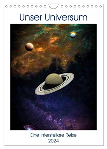 Unser Universum eine interstellare Reise (Wandkalender 2024 DIN A4 hoch), CALVENDO Monatskalender