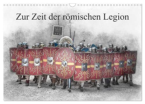 Zur Zeit der römischen Legion (Wandkalender 2024 DIN A3 quer), CALVENDO Monatskalender