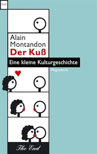 Der Kuß: Eine kleine Kulturgeschichte: Eine kleine Kulturgeschichte Deutsche Erstausgabe (WAT)