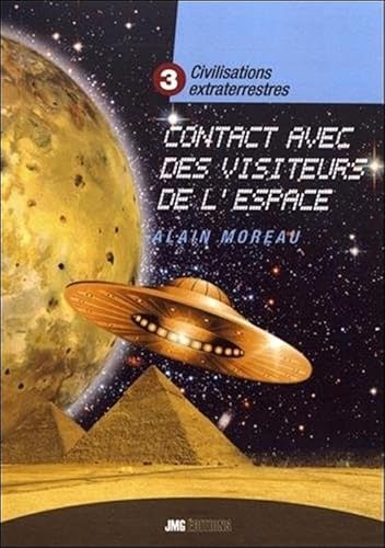 Civilisations extraterrestres Tome 3 - Contact avec des visiteurs de l'espace: Tome 3, Contacts avec des visiteurs de l'espace von JMG