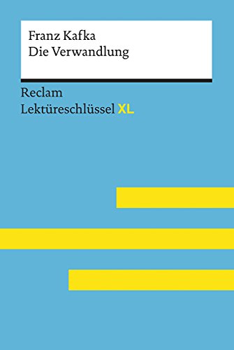 Die Verwandlung von Franz Kafka: Lektüreschlüssel mit Inhaltsangabe, Interpretation, Prüfungsaufgaben mit Lösungen, Lernglossar. (Reclam Lektüreschlüssel XL): Deutsch-Unterricht, Klausur-Vorbereitung
