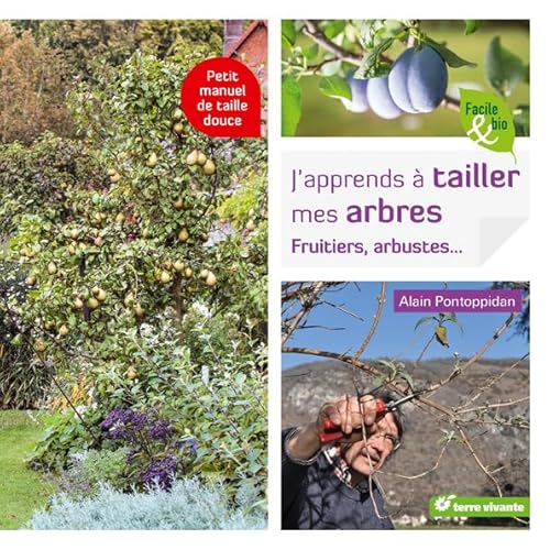 J'apprends à tailler mes arbres: Fruitiers, arbustes ...