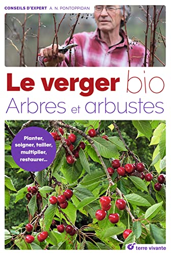 Le verger bio: Arbres et arbustes