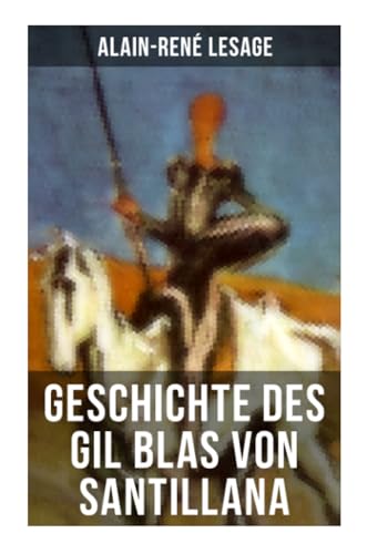 Geschichte des Gil Blas von Santillana: Ein Schelmenroman von Musaicum Books