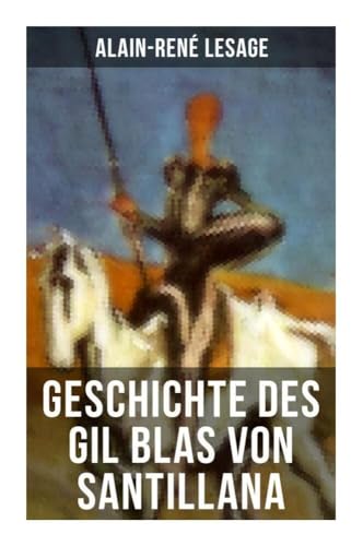 Geschichte des Gil Blas von Santillana: Ein Schelmenroman von Musaicum Books