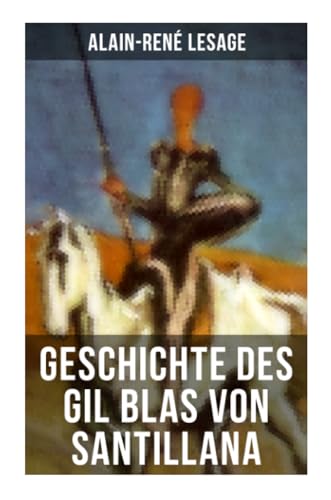 Geschichte des Gil Blas von Santillana: Ein Schelmenroman