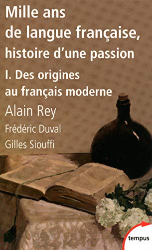 Mille ans de langue francaise, histoire d'une passion 1: Tome 1, Des origines au français moderne von TEMPUS PERRIN