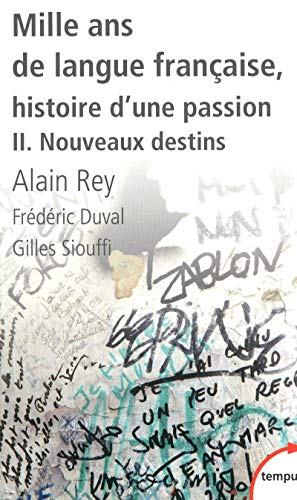 Mille ans de langue francaise, histoire d'une passion 2: Tome 2, Nouveaux destins