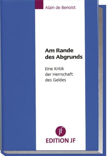 Am Rande des Abgrunds: Eine Kritik der Herrschaft des Geldes (Edition JF) von Junge Freiheit Verlag