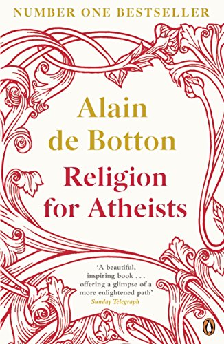 Religion for Atheists: A non-believer's guide to the uses of religion von Penguin