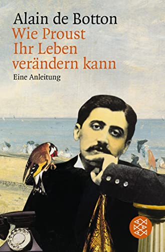 Wie Proust Ihr Leben verändern kann: Eine Anleitung